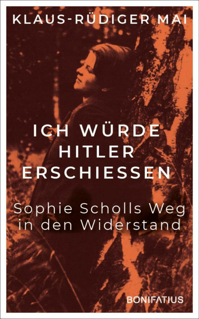 0811 Scholl - Vom BDM zum Widerstand - Ich würde Hitler erschießen, Klaus-Rüdiger Mai, Sophie Scholl - Kultur
