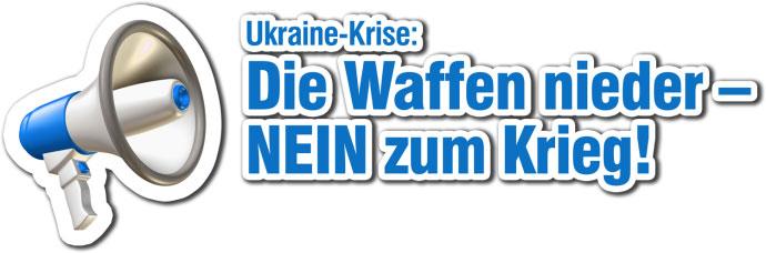 Aufruf 3 - Mobilisierung gegen die Kriegsregierung - Ukraine-Initiative - Die Waffen nieder - Ukraine-Initiative - Die Waffen nieder